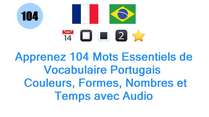 Apprenez 104 Mots Essentiels de Vocabulaire Portugais : Couleurs, Formes, Nombres et Temps avec Audio